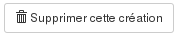 bouton supprimer cette création