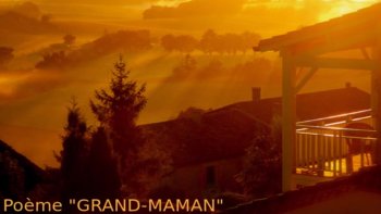 Ce diaporama nous est présenté par Josiane. Il s'agit d'un poème écrit de sa main, intitulé "Grand-maman".