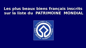 Des photos magnifiques du patrimoine national...sur le continent et Outre -mer
sites classés au patrimoine mondial