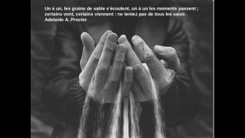 Je prends le temps de vous présenter, ces belles réflexions  imagées ....sur le temps......