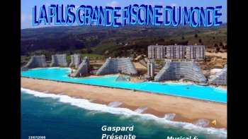 Préparez vos maillots, je vous emmène au Chili... dans une piscine incroyable...plouf !!!!
ET MERCI À CHARLOTTE, QUI M'A ENVOYÉ DES SUJETS  INTÉRESSANTS...