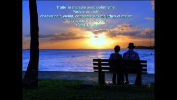 L'eau qui coule ne revient pas. Prenons la vie du bon côté.