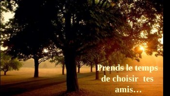 Quoi de plus précieux qu'un ami........un trésor inestimable.........
sachons le choisir et le garder............