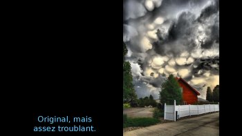 Je reste ébahie par les forces de la nature lorsque le ciel se transforme en passant du bleu limpide aux couleurs en furie...
je comprends les "chasseurs de tornades " !
Pour la beauté des images, l'adrénaline, je préfère ne pas rencontrer ce genre de phénomènes !